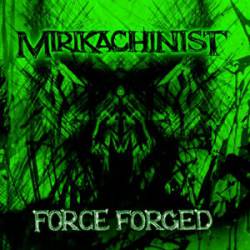 Mirikachinist : Force Forged
